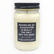 Funny Having Me For A Daughter Candle