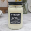 Funny Having Me For A Daughter Candle