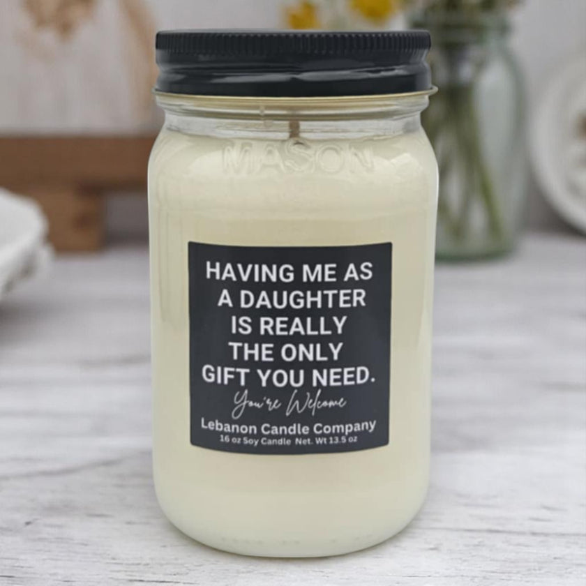 Funny Having Me For A Daughter Candle