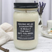 Funny Having Me For A Daughter Candle