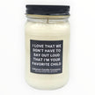 Funny I'm your Favorite Child Candle