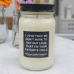 Funny I'm your Favorite Child Candle