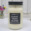 Funny When Lit Leave Mom Alone Candle