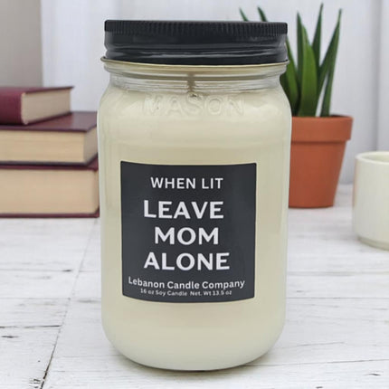 Funny When Lit Leave Mom Alone Candle