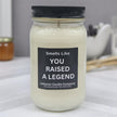Funny You Raised A Legend Candle