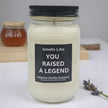 Funny You Raised A Legend Candle