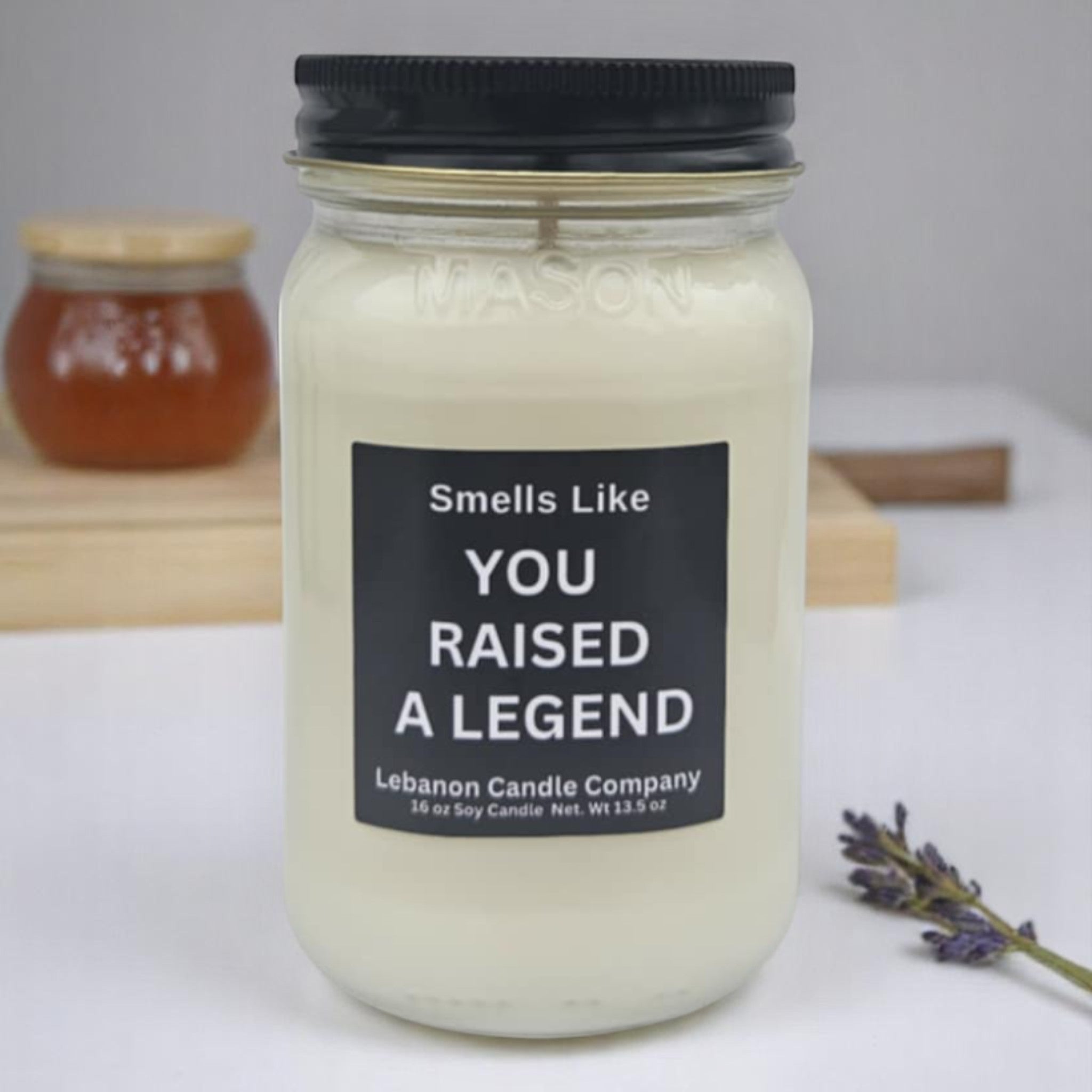 Funny You Raised A Legend Candle
