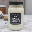 Funny You Raised A Legend Candle