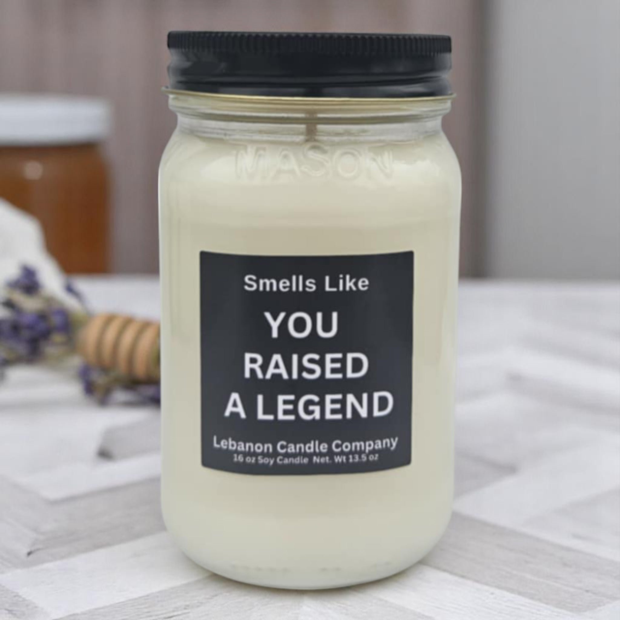 Funny You Raised A Legend Candle