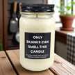 Funny Only Skanks Can Smell This Candle