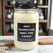Funny Only Skanks Can Smell This Candle