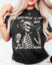 I Asked Myself If I'm Okay Skeleton Graphic Tee