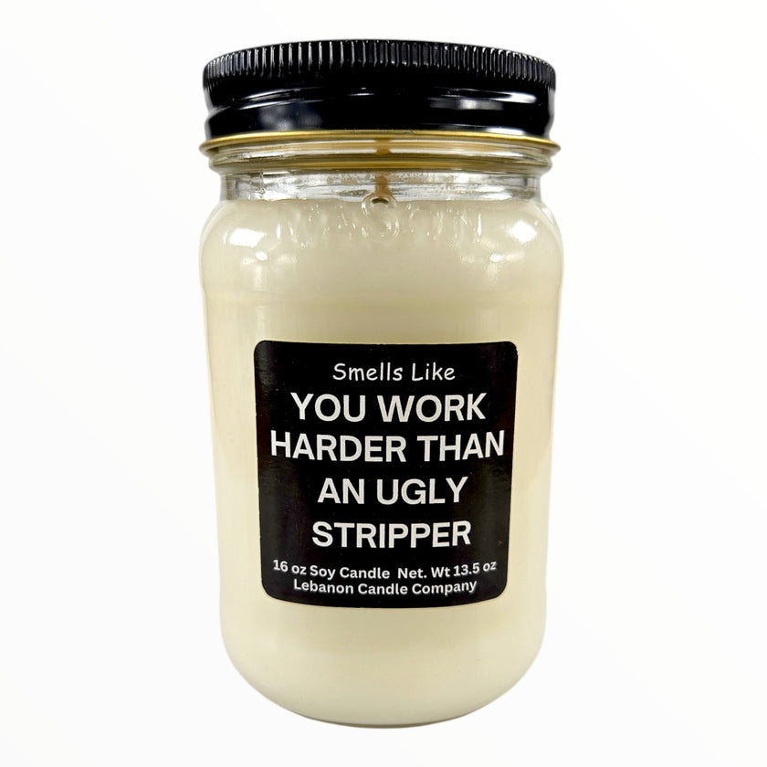 Funny Work Harder Than Ugly Stripper Candle
