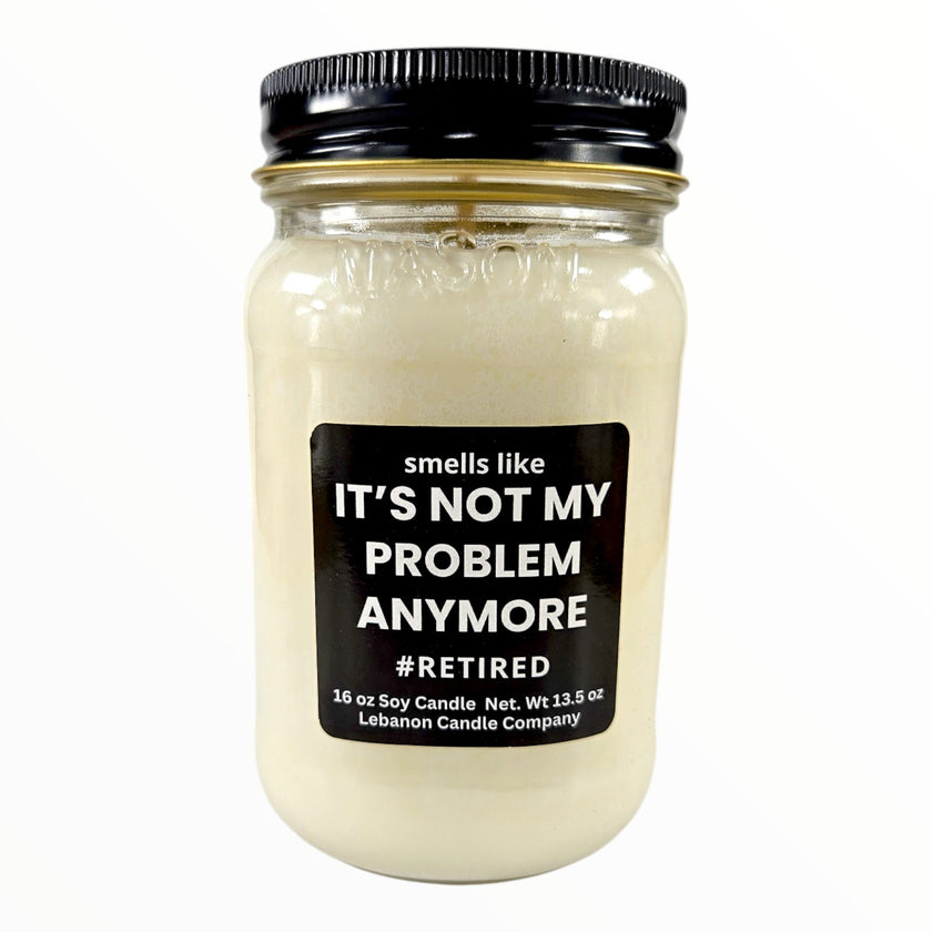 Funny Retired Not My Problem Candle