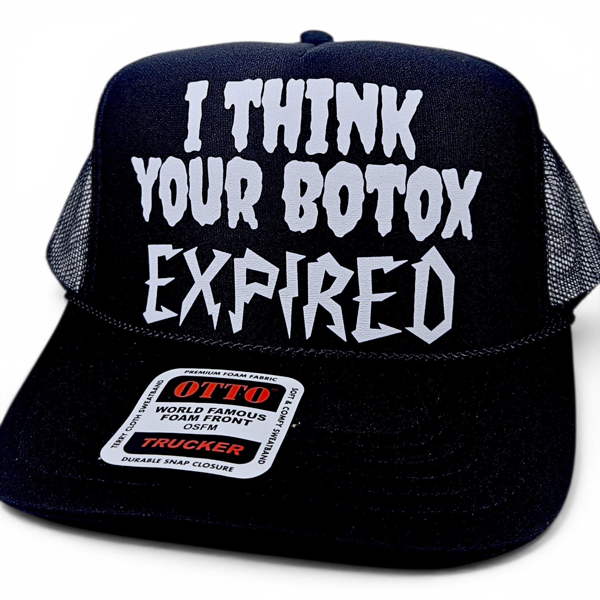 I Think Your Botox Expired Trucker Hat
