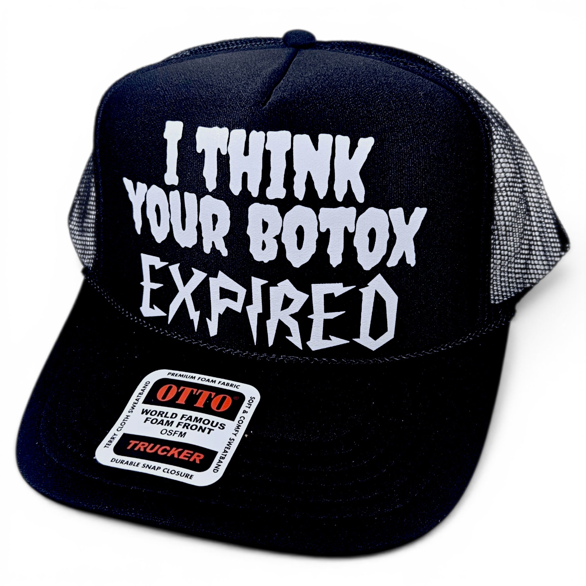 I Think Your Botox Expired Trucker Hat
