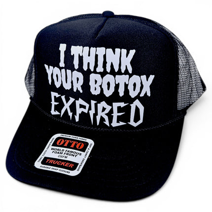 I Think Your Botox Expired Trucker Hat