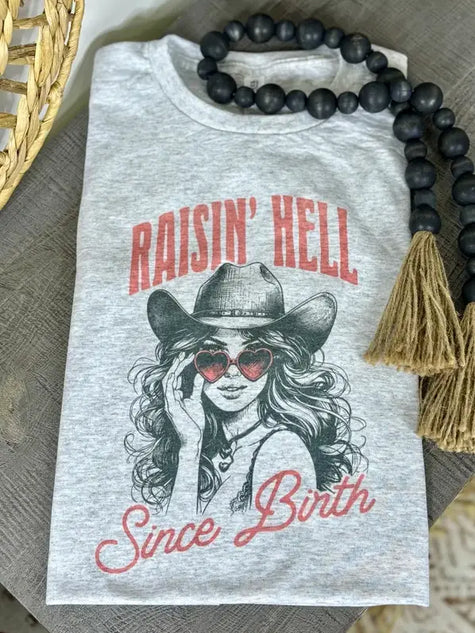 Raisin' Hell Since Birth Graphic Tee