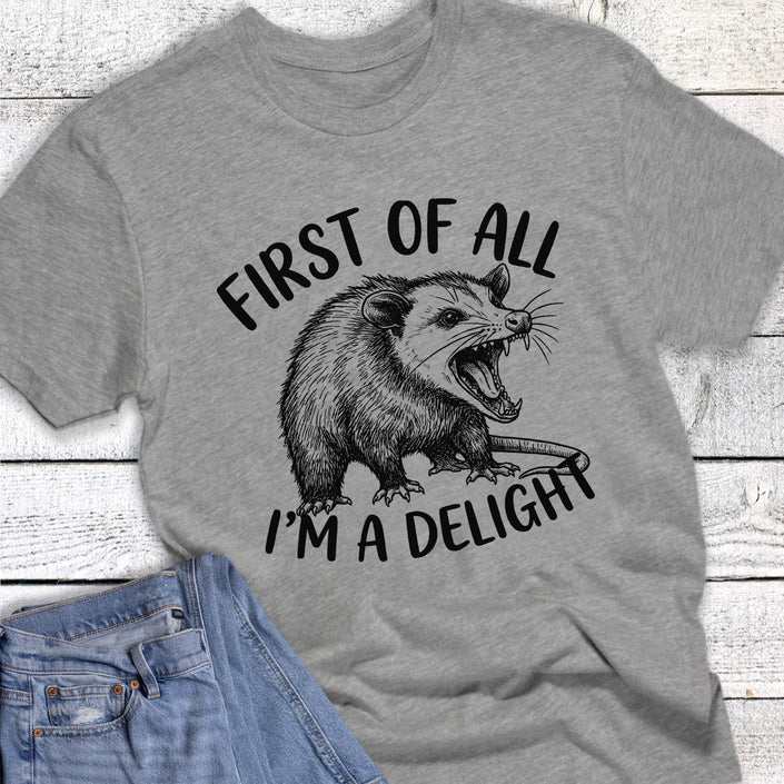 Funny First of All I'm a Delight Graphic Tee