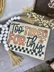 Too Tired for This Tee