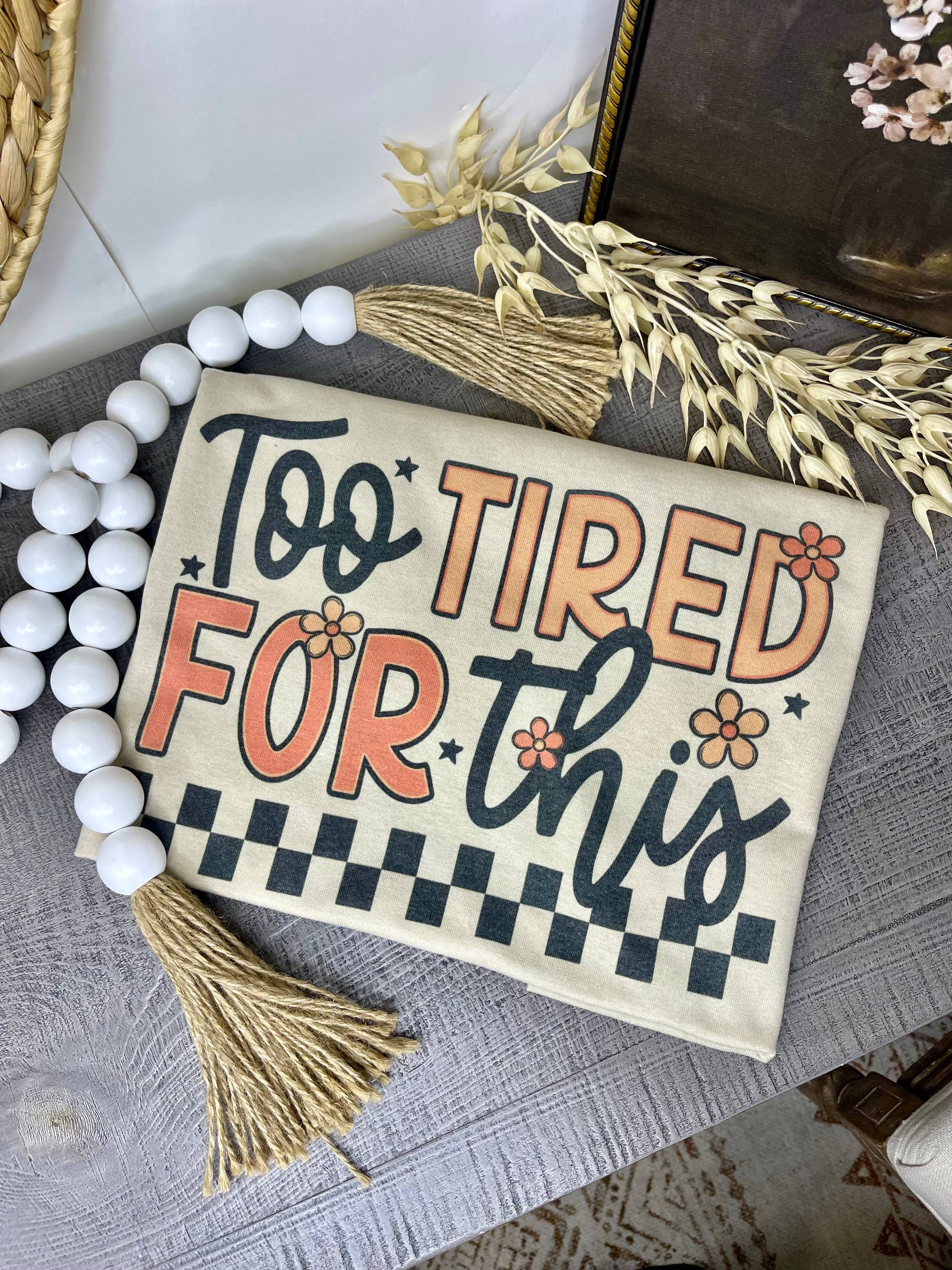 Too Tired for This Tee