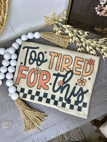 Too Tired for This Tee