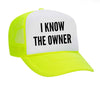 I Know The Owner Trucker Hat (Neon Yellow & White)