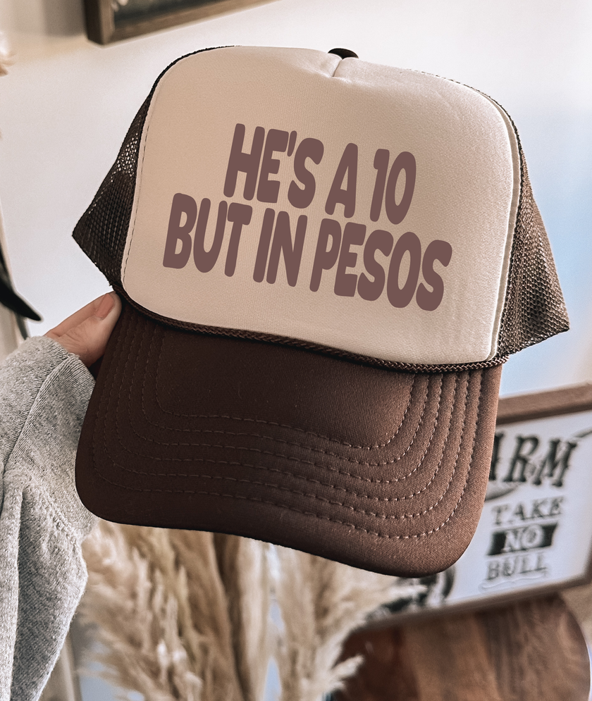 He's a 10 But in Pesos Brown Trucker Hat