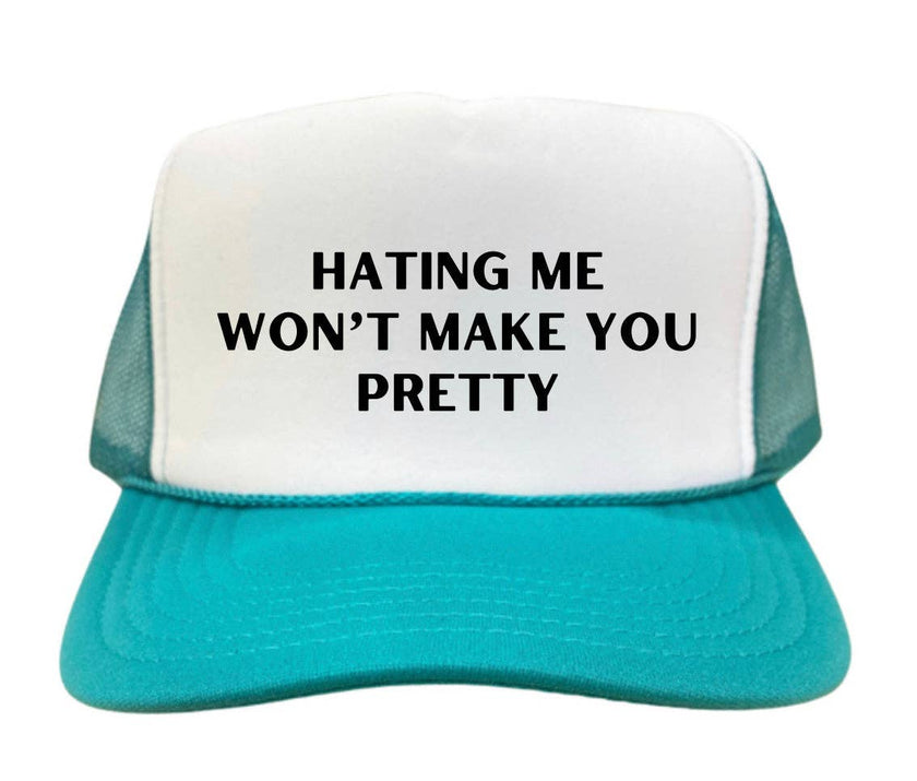 Hating Me Won't Make You Pretty