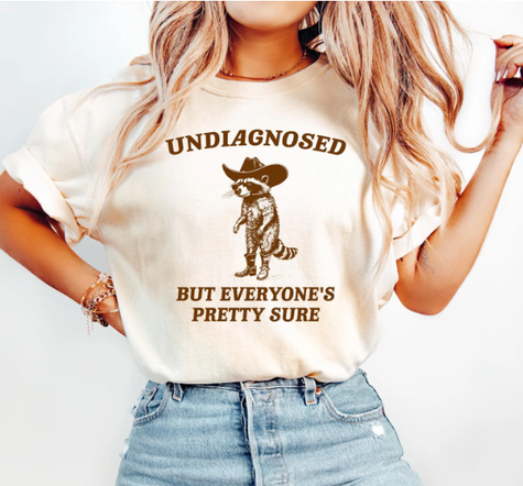 Undiagnosed But Everyone’s Pretty Sure Graphic Tee