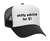Shitty Advice for $1 Trucker Hat (Black & White)