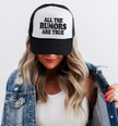 All the Rumors are True Trucker Hat