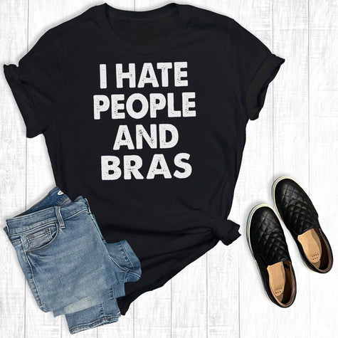 I Hate People And Bras Tee
