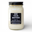 Ask Your Mother Funny Candle