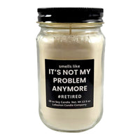 Funny Retired Not My Problem Candle