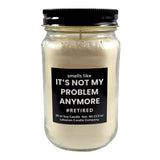 Funny Retired Not My Problem Candle