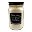 Funny Job Burn This Place Down Candle