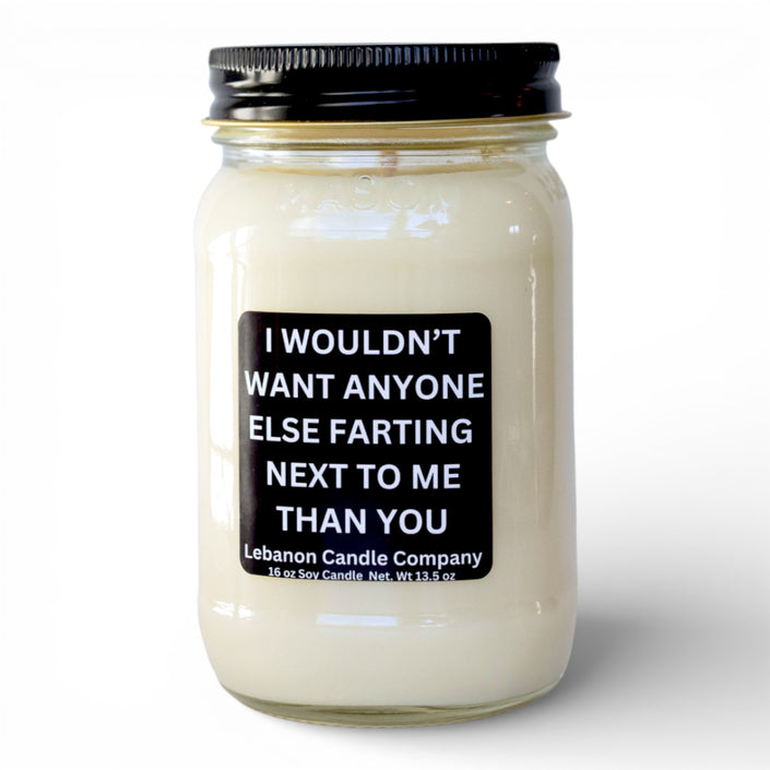 I Wouldn't Want Anyone Else Farting Next To Me Funny Candle