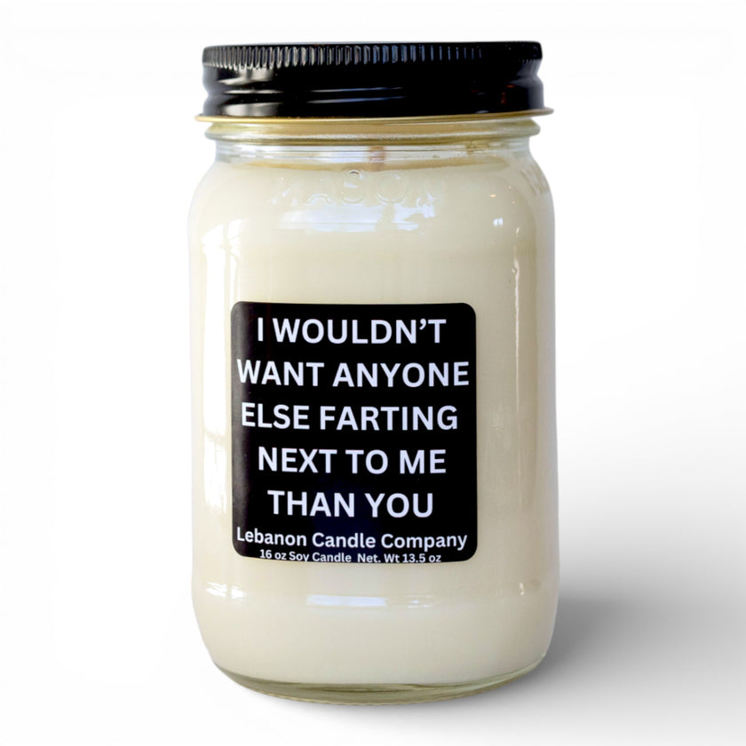 I Wouldn't Want Anyone Else Farting Next To Me Funny Candle
