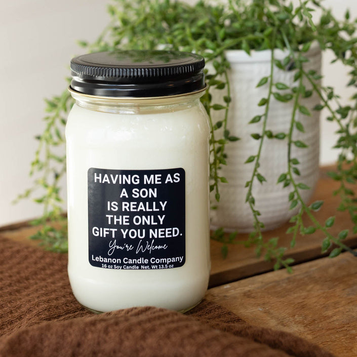 Having Me As A Son Is Really The Only Gift You Need Funny Candle
