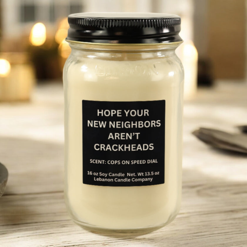 Funny Hope New Neighbors Aren't Crackheads Candle