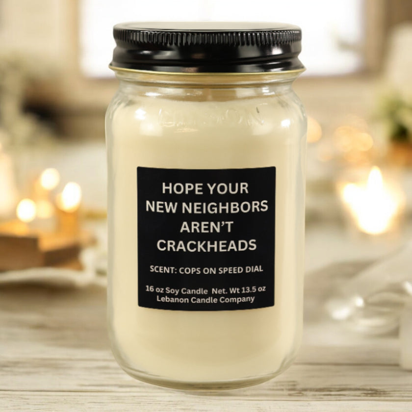 Funny Hope New Neighbors Aren't Crackheads Candle