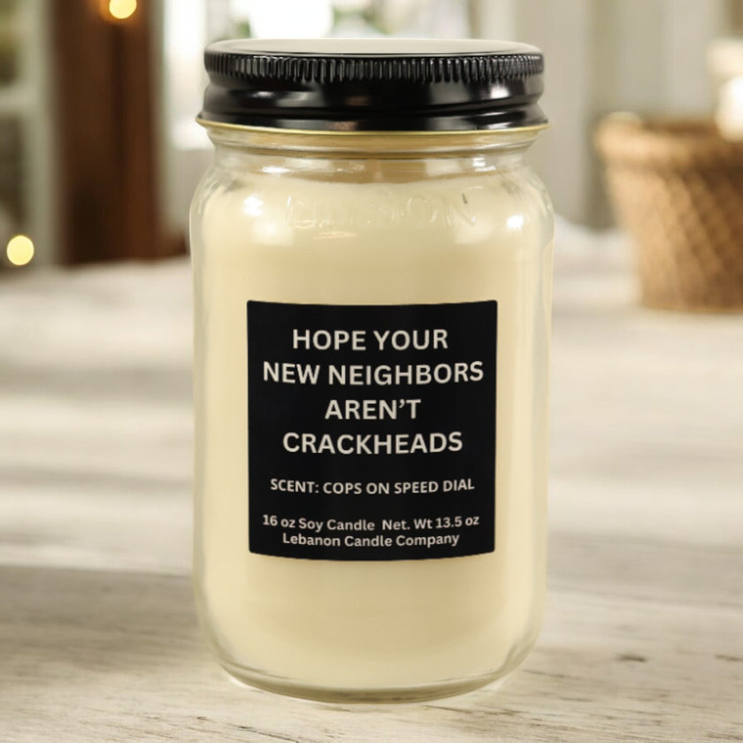 Funny Hope New Neighbors Aren't Crackheads Candle