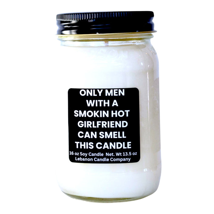 Only Men With Smokin Hot Girlfriends Funny Candle