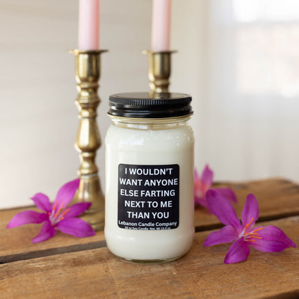 I Wouldn't Want Anyone Else Farting Next To Me Funny Candle