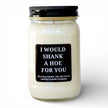 I Would Shank A Hoe For You Funny Candle