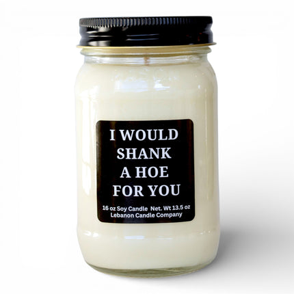 I Would Shank A Hoe For You Funny Candle