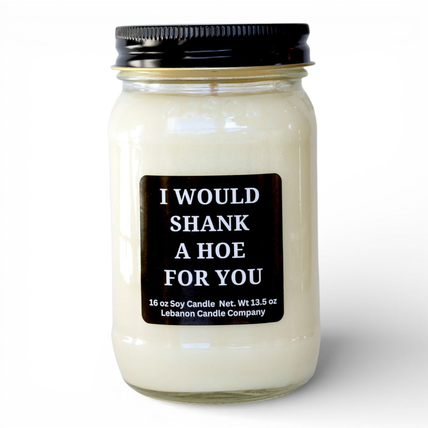 I Would Shank A Hoe For You Funny Candle
