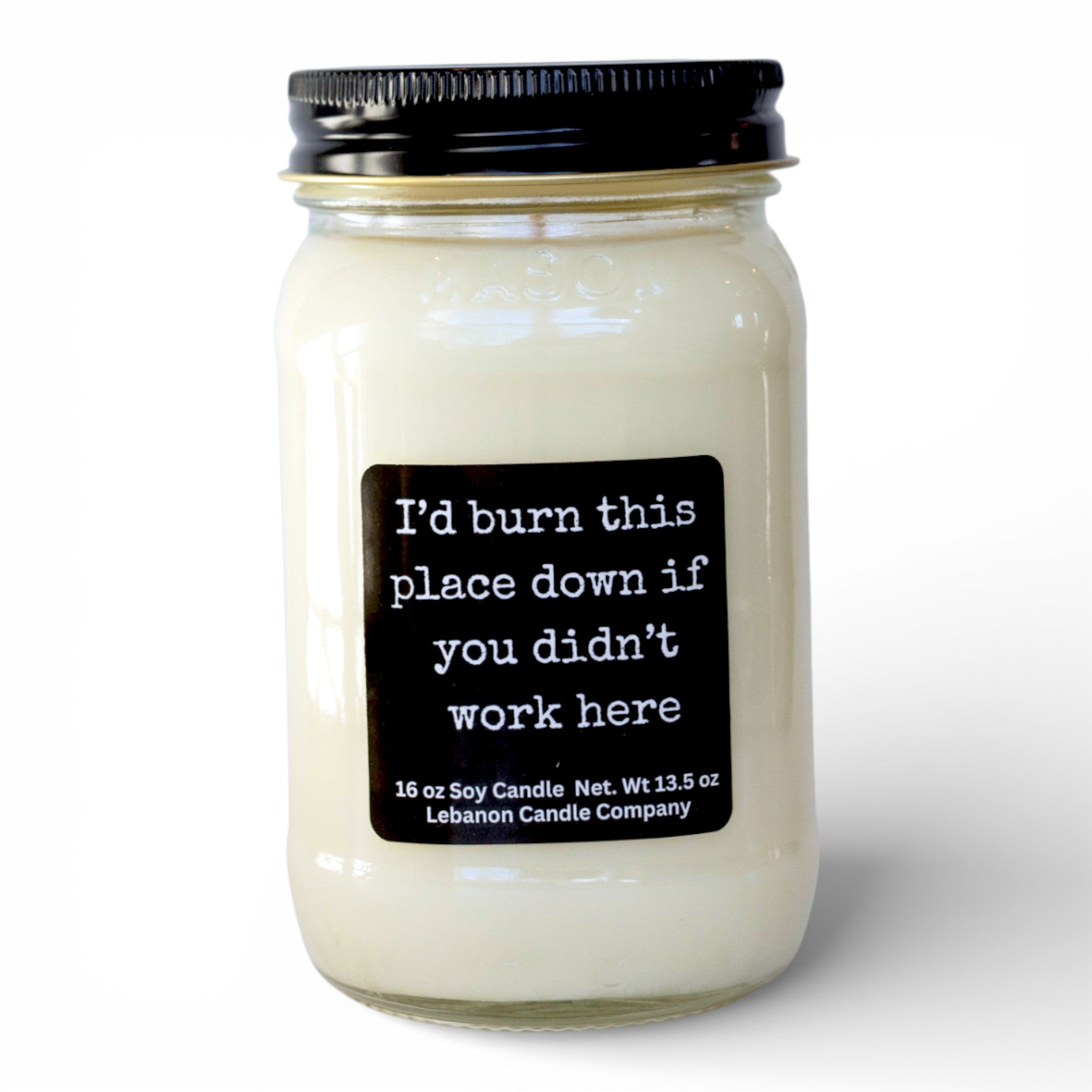 I’d Burn This Place Down If You Didn’t Work Here Funny Candle