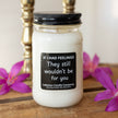 If I Had Feelings Funny Candle